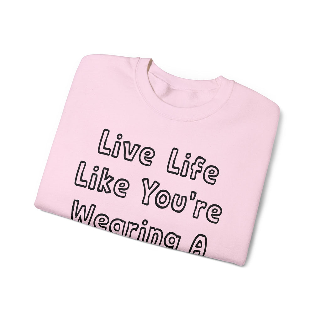 Live Life Like You're Wearing A TUTU Outline Font Sweatshirt
