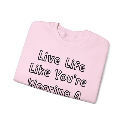 Live Life Like You're Wearing A TUTU Outline Font Sweatshirt