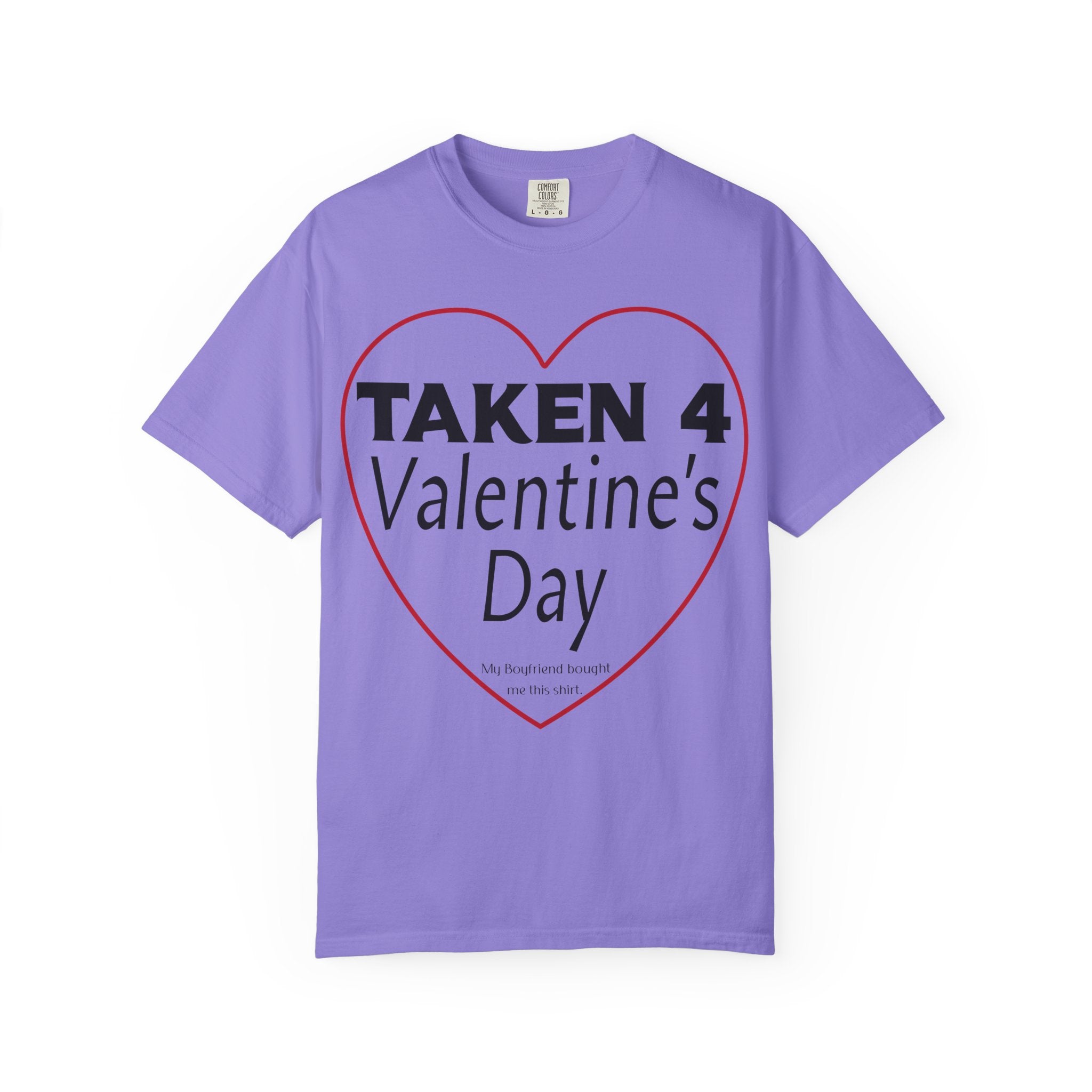 Taken 4 Valentine's Day by Boyfriend T-shirt