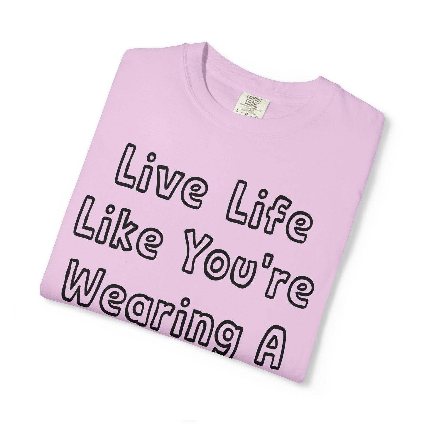 Live Life Like You're Wearing A TUTU Outline Font T-shirt