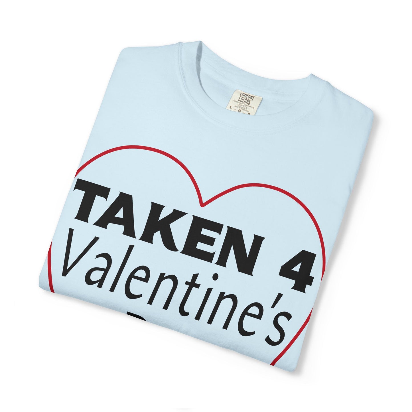 Taken 4 Valentine's Day by Girlfriend T-shirt