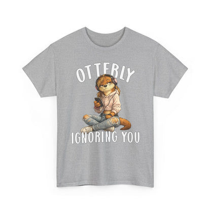 "Otterly Ignoring You" TeenGirl Tee - Otter Series