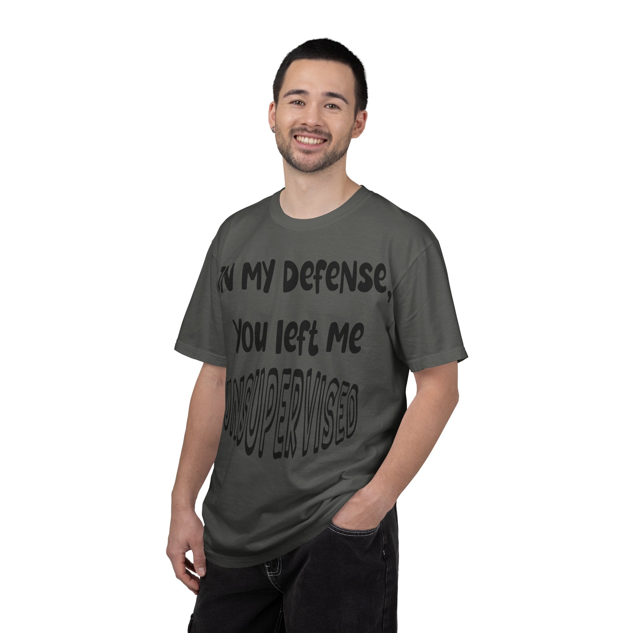 In My Defense I Was Left Unsupervised T-shirt
