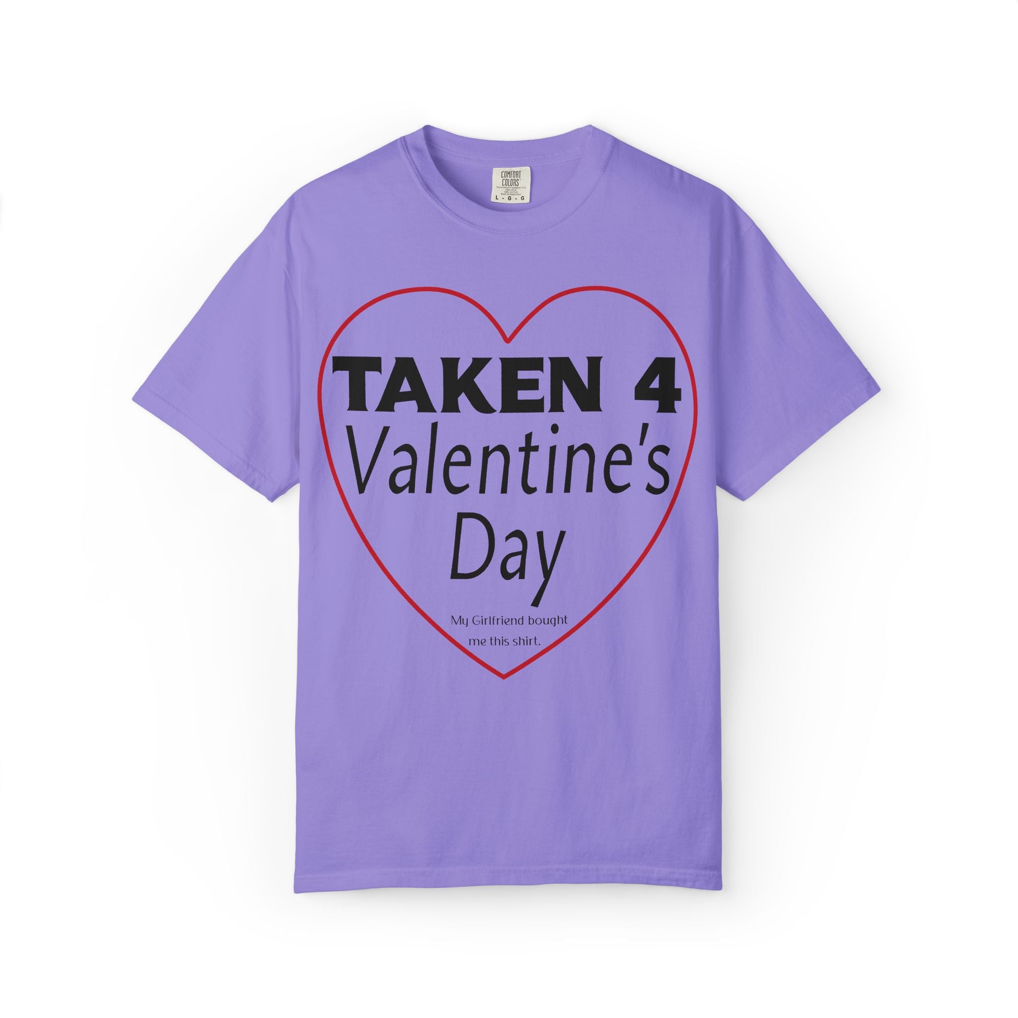 Taken 4 Valentine's Day by Girlfriend T-shirt