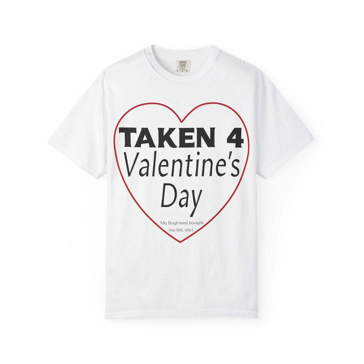 Taken 4 Valentine's Day by Boyfriend T-shirt