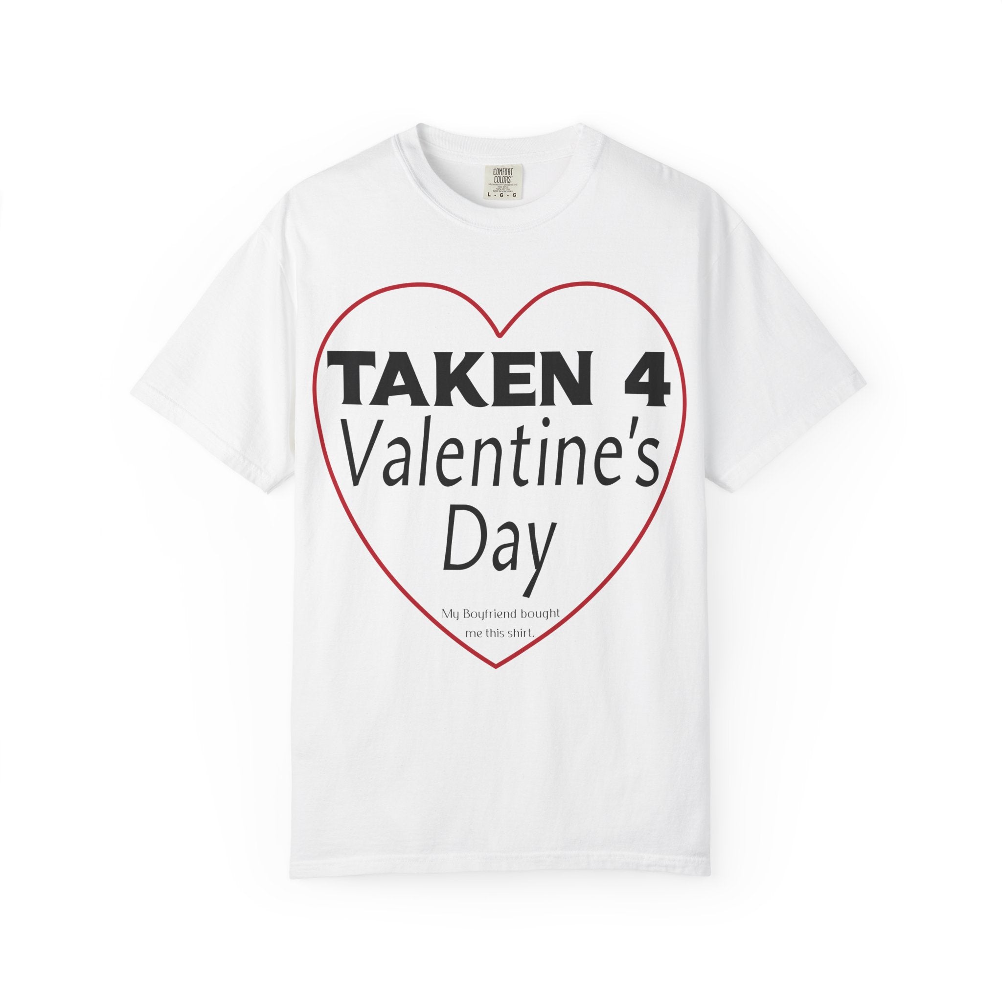 Taken 4 Valentine's Day by Boyfriend T-shirt