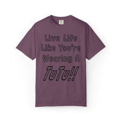 Live Life Like You're Wearing A TUTU Outline Font T-shirt