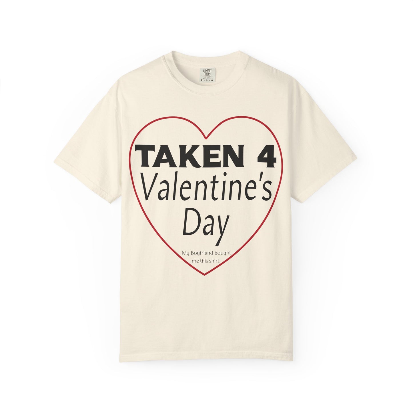 Taken 4 Valentine's Day by Boyfriend T-shirt