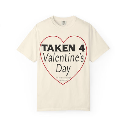 Taken 4 Valentine's Day by Boyfriend T-shirt