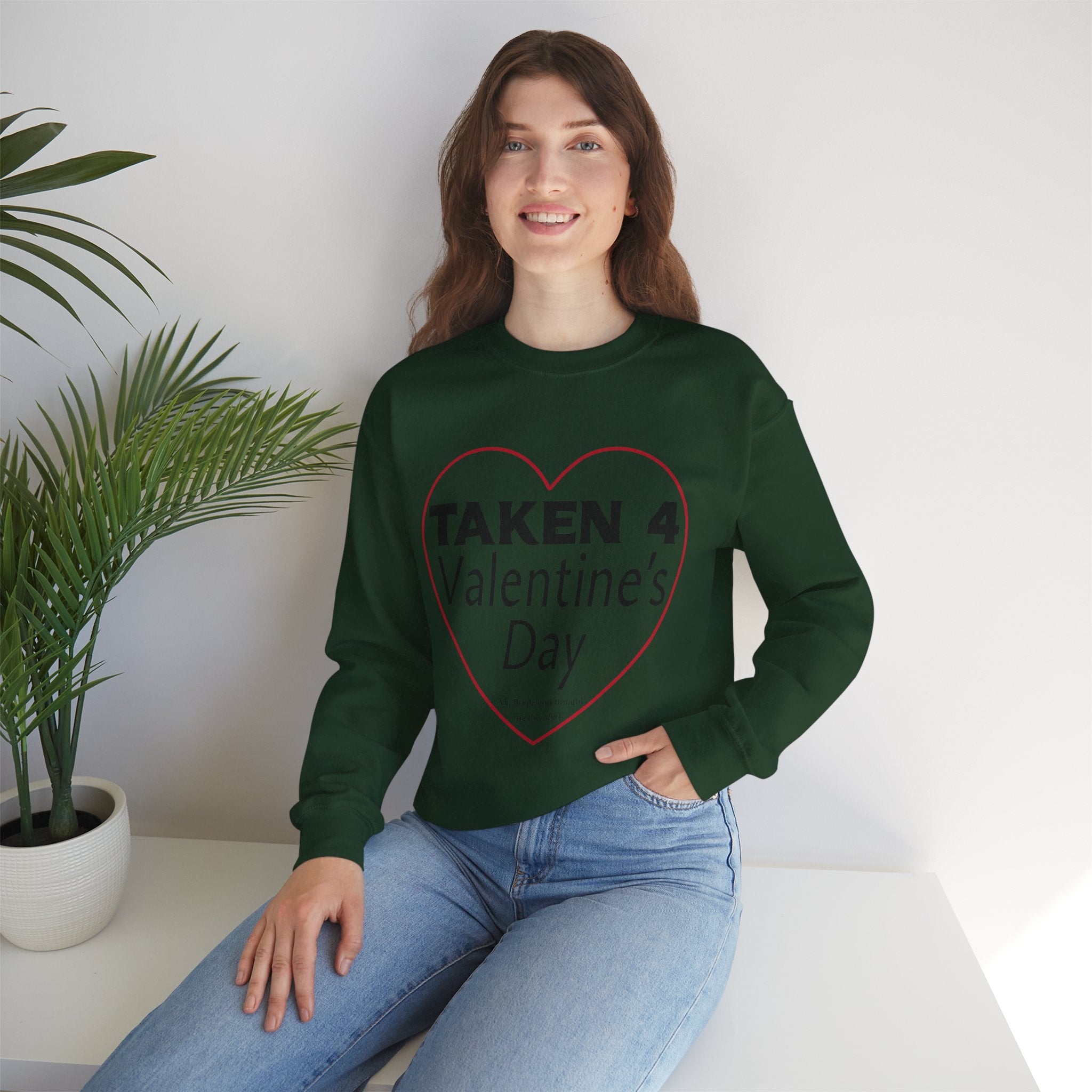 Taken 4 Valentine's Day by Boyfriend Sweatshirt