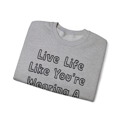 Live Life Like You're Wearing A TUTU Outline Font Sweatshirt