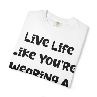 Live Life Like You're Wearing A TUTU Naive Font T-shirt