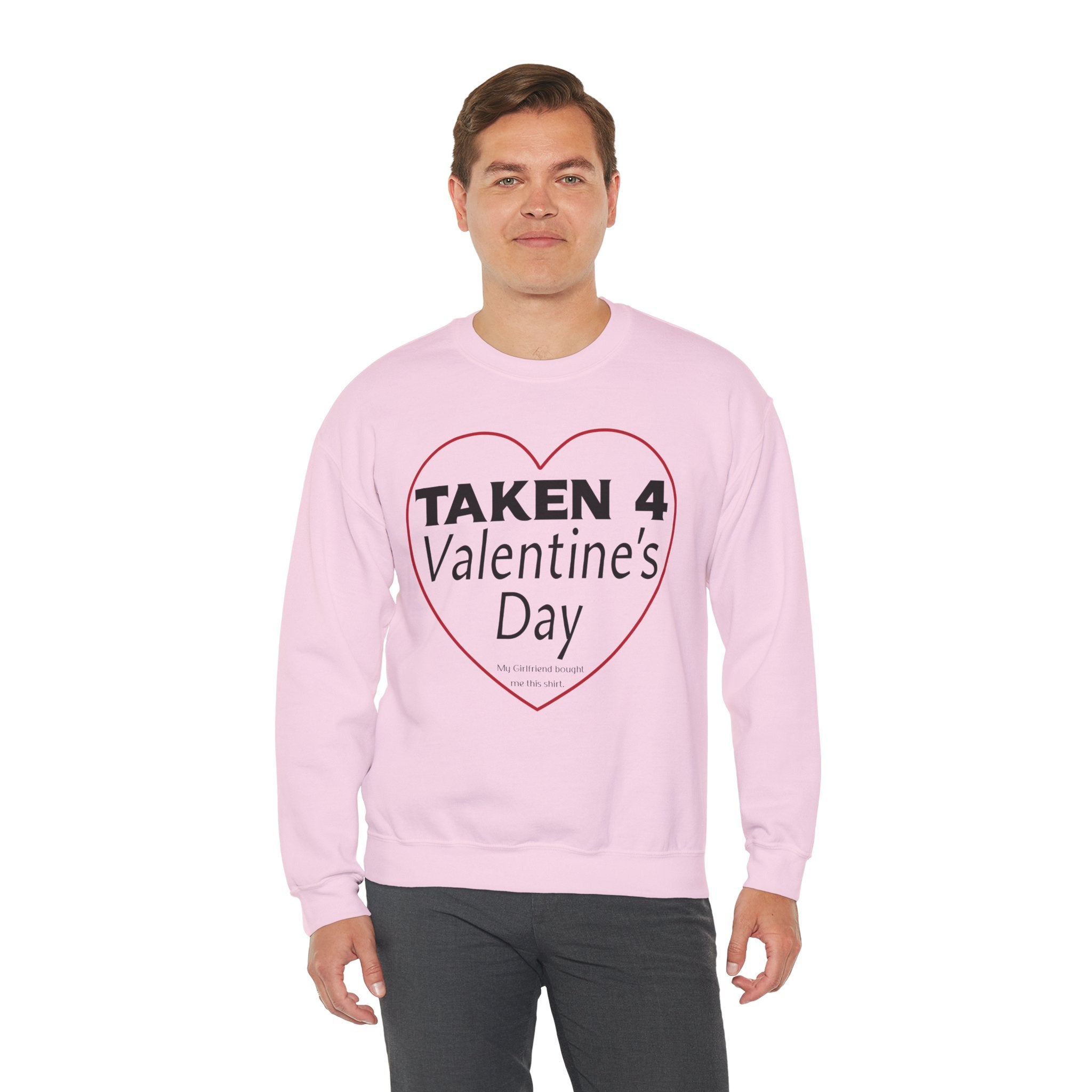 Taken 4 Valentine's Day by Girlfriend Sweatshirt