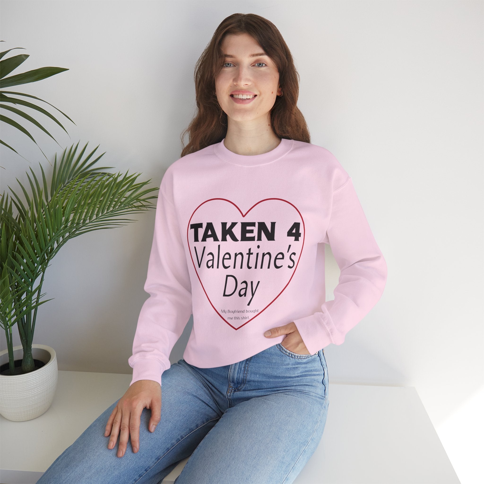 Taken 4 Valentine's Day by Boyfriend Sweatshirt