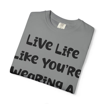 Live Life Like You're Wearing A TUTU Naive Font T-shirt