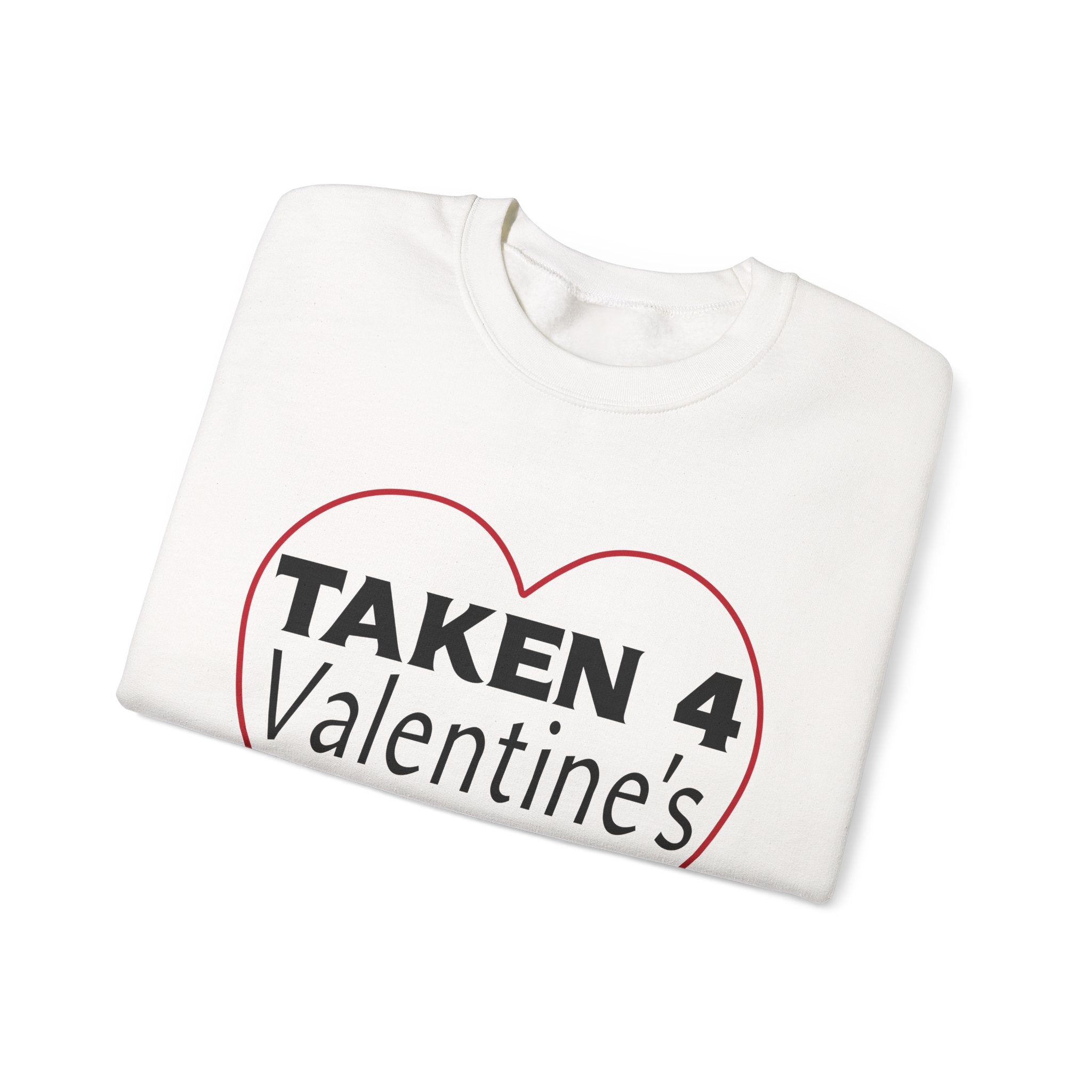 Taken 4 Valentine's Day by Boyfriend Sweatshirt