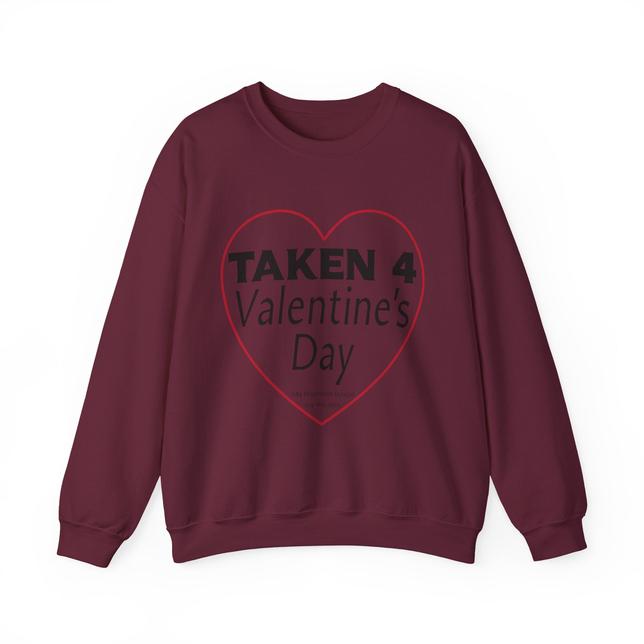 Taken 4 Valentine's Day by Boyfriend Sweatshirt