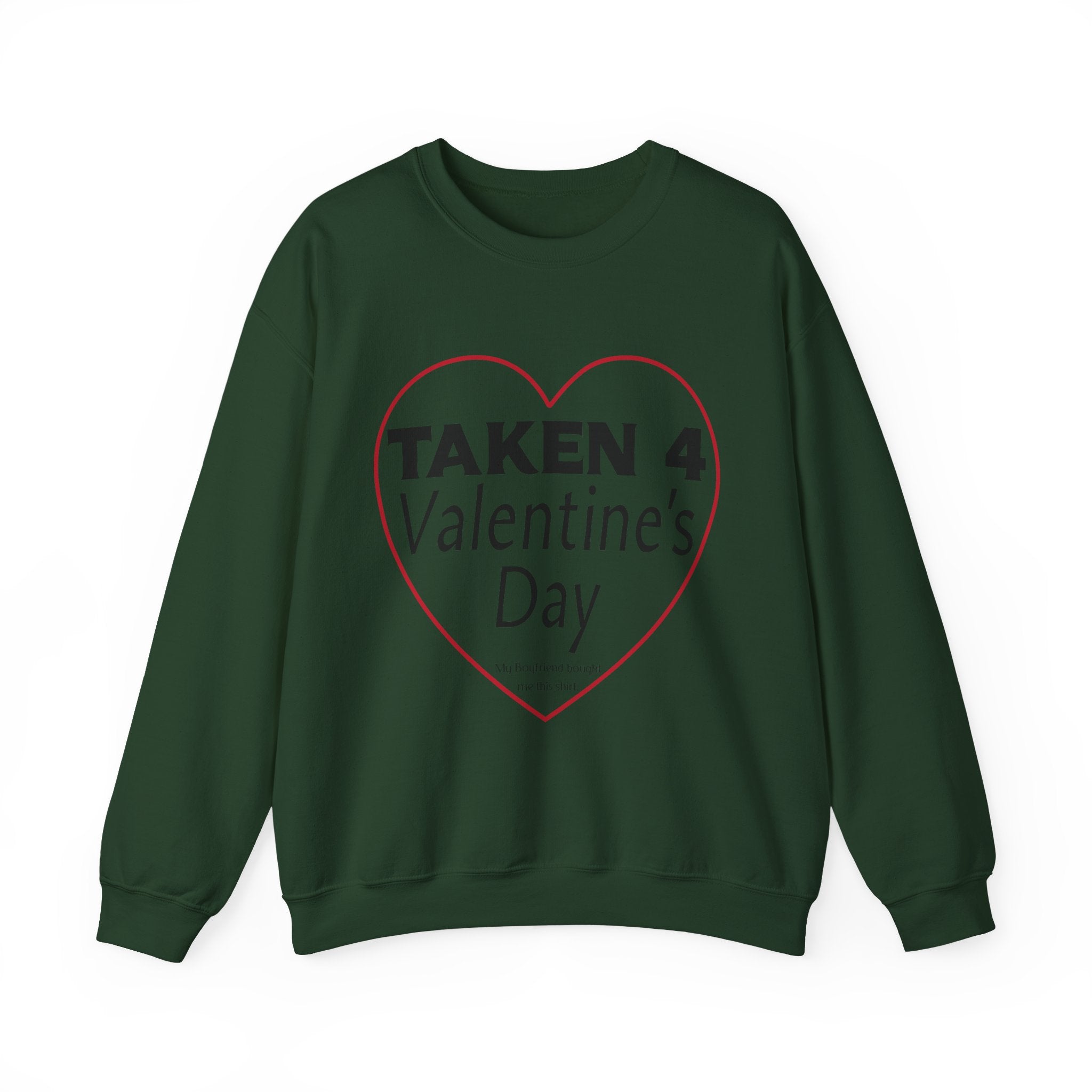 Taken 4 Valentine's Day by Boyfriend Sweatshirt