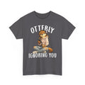 "Otterly Ignoring You" TeenGirl Tee - Otter Series