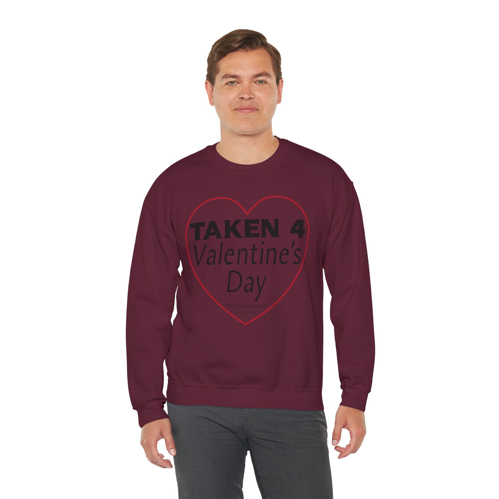 Taken 4 Valentine's Day by Girlfriend Sweatshirt
