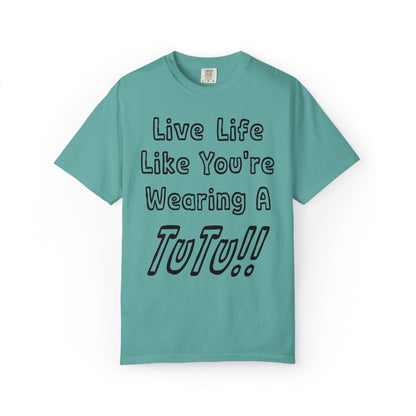 Live Life Like You're Wearing A TUTU Outline Font T-shirt