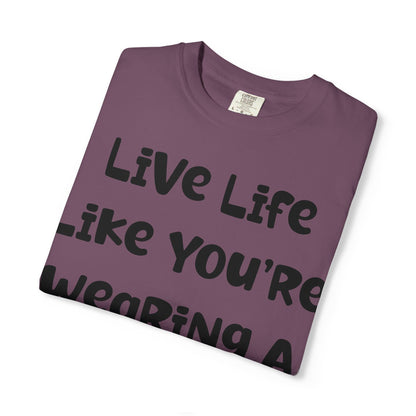 Live Life Like You're Wearing A TUTU Naive Font T-shirt