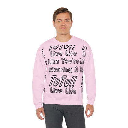 Live Life Like You're Wearing A TUTU Outline Font Sweatshirt