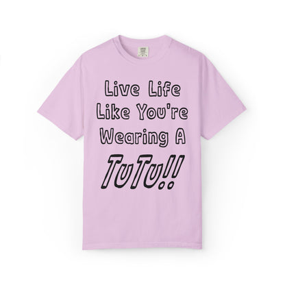Live Life Like You're Wearing A TUTU Outline Font T-shirt