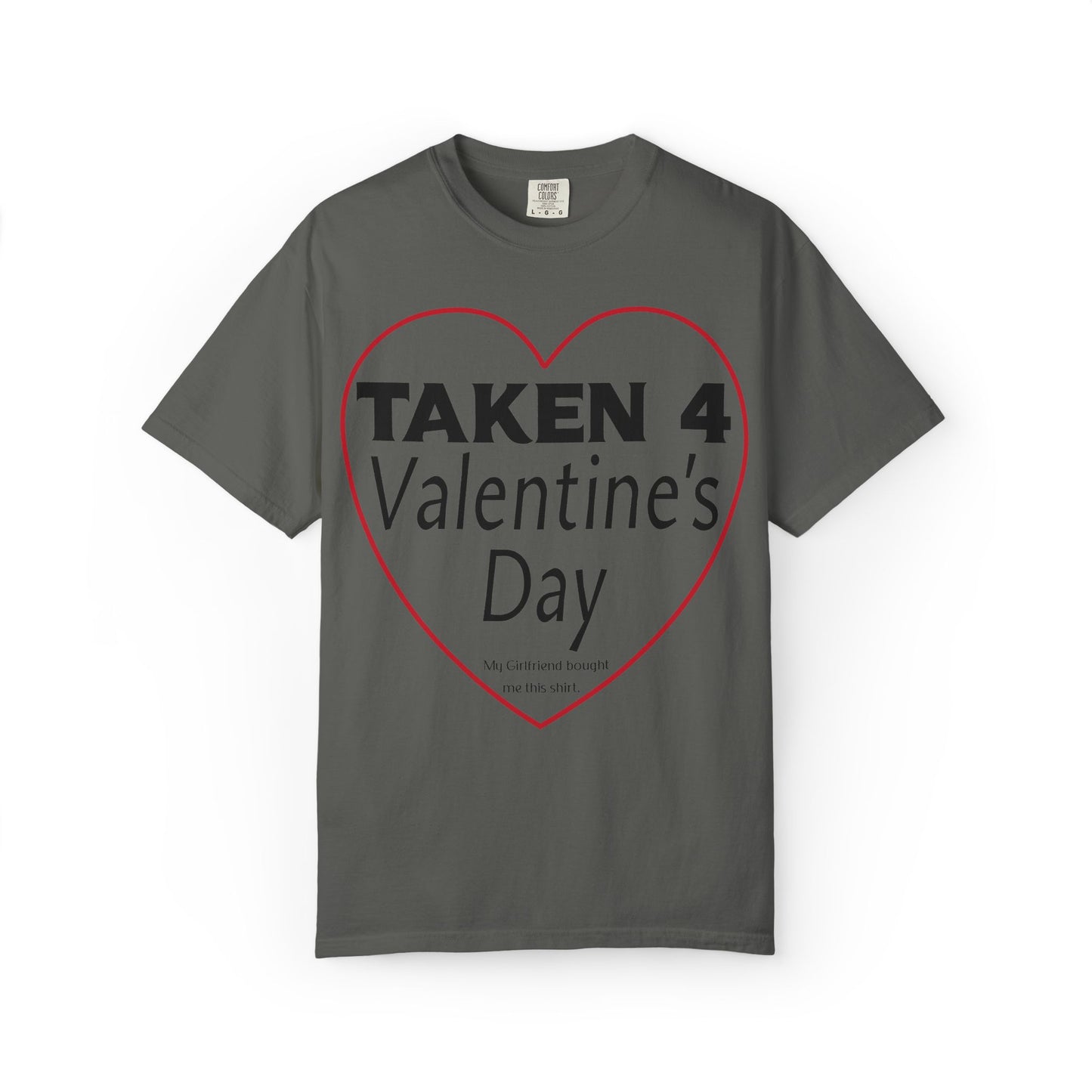 Taken 4 Valentine's Day by Girlfriend T-shirt