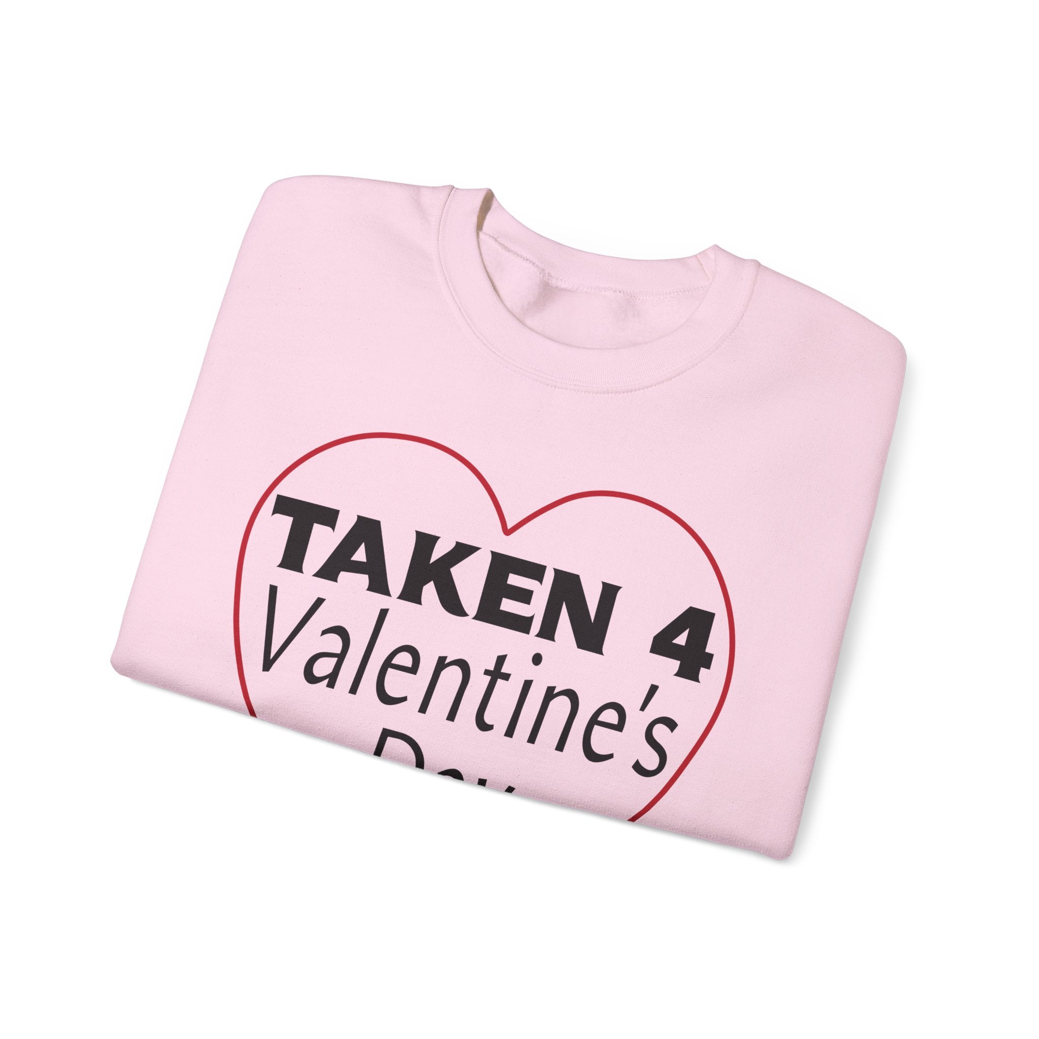 Taken 4 Valentine's Day by Girlfriend Sweatshirt