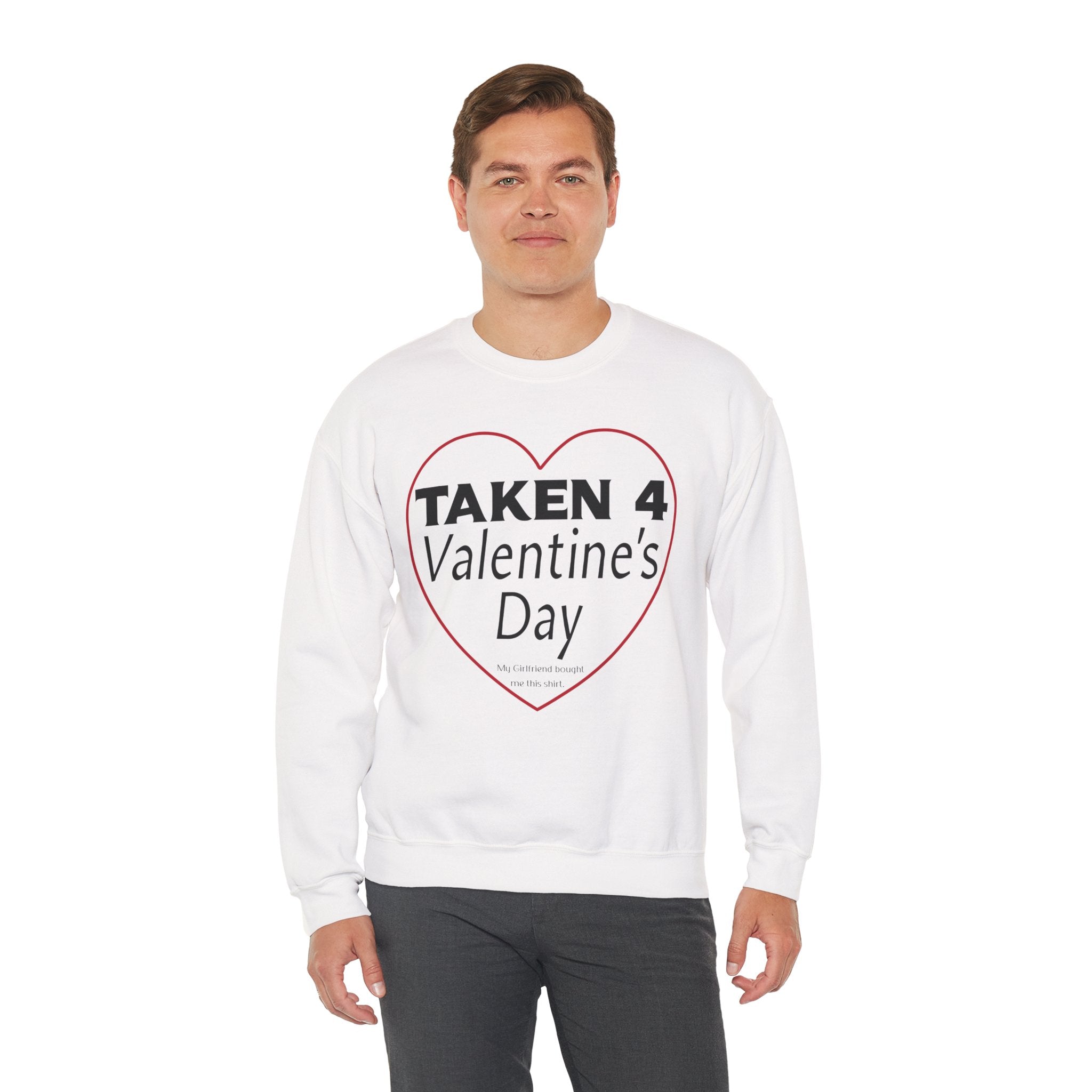 Taken 4 Valentine's Day by Girlfriend Sweatshirt