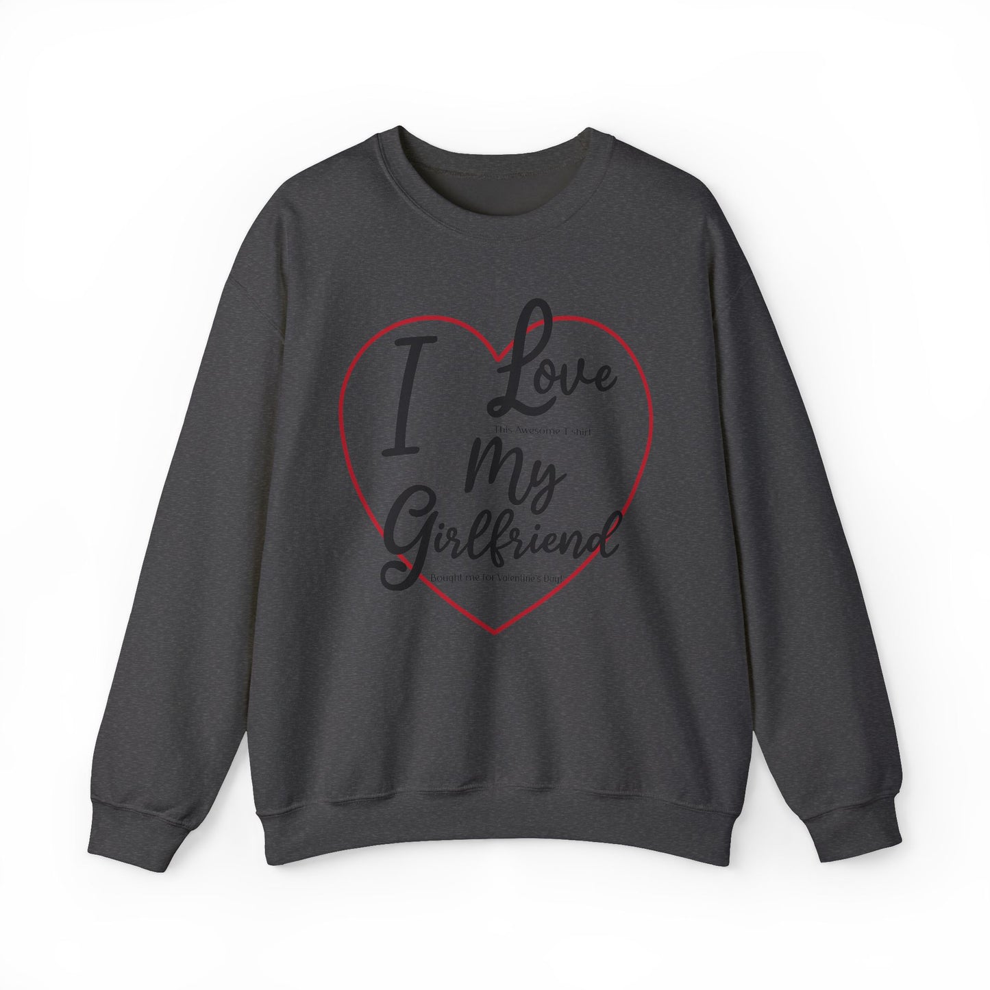 Valentine's Day Girlfriend Bought Me Sweatshirt