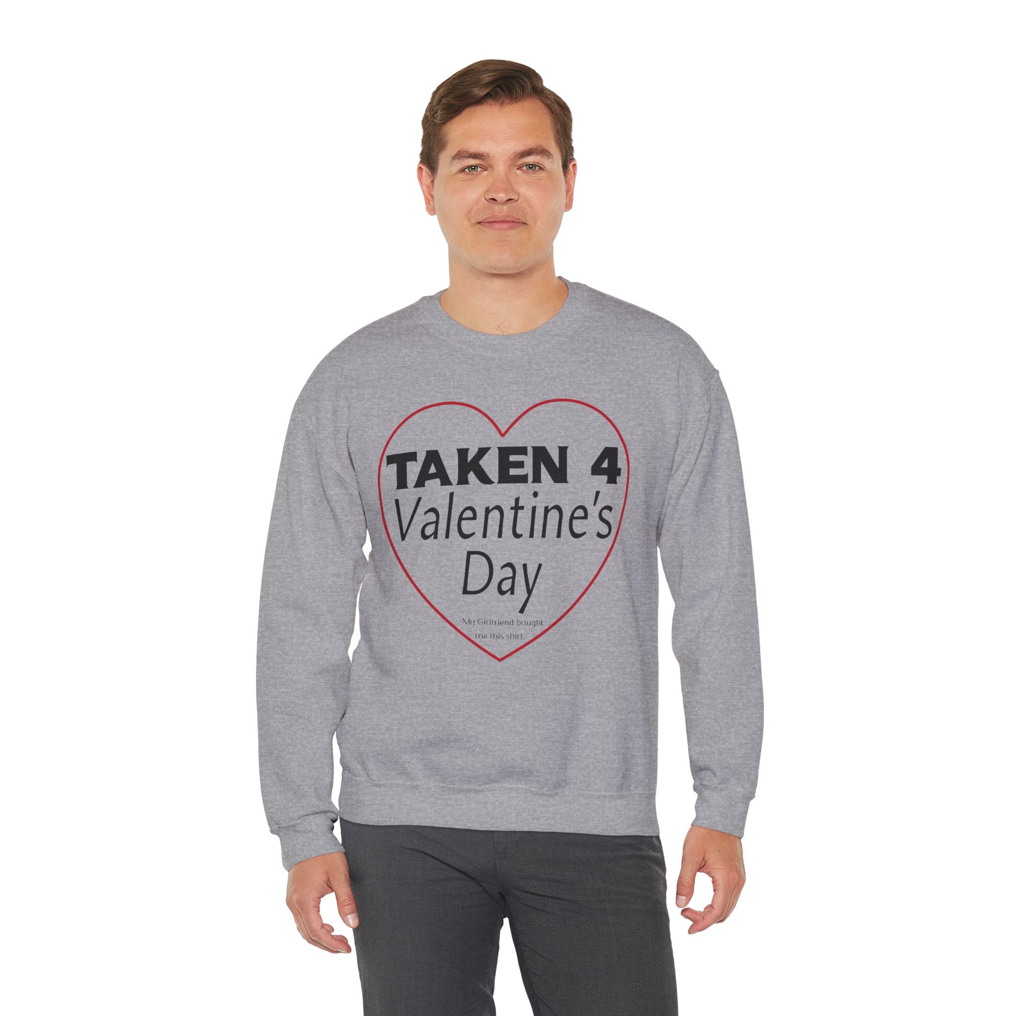 Taken 4 Valentine's Day by Girlfriend Sweatshirt
