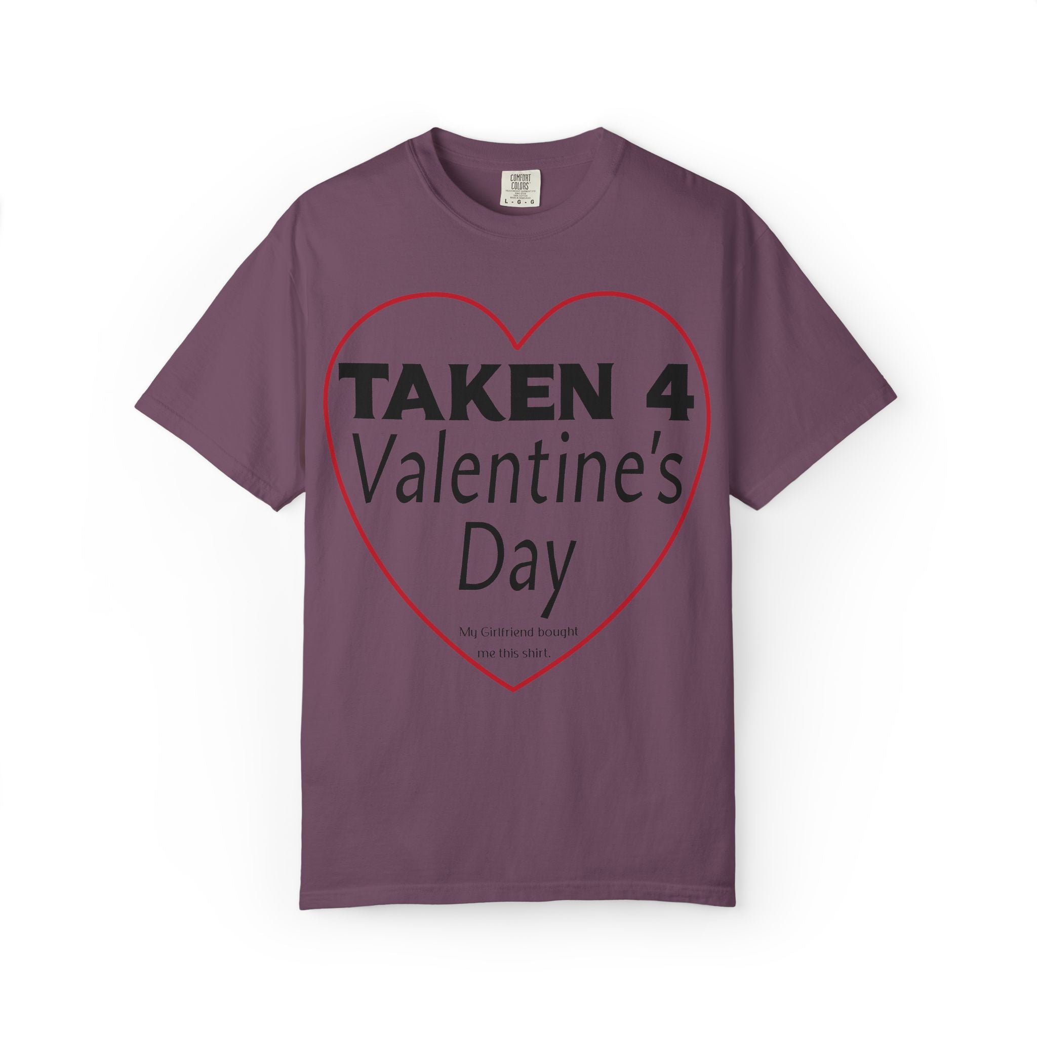 Taken 4 Valentine's Day by Girlfriend T-shirt