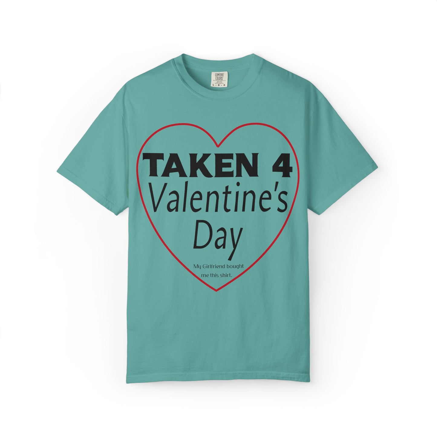 Taken 4 Valentine's Day by Girlfriend T-shirt