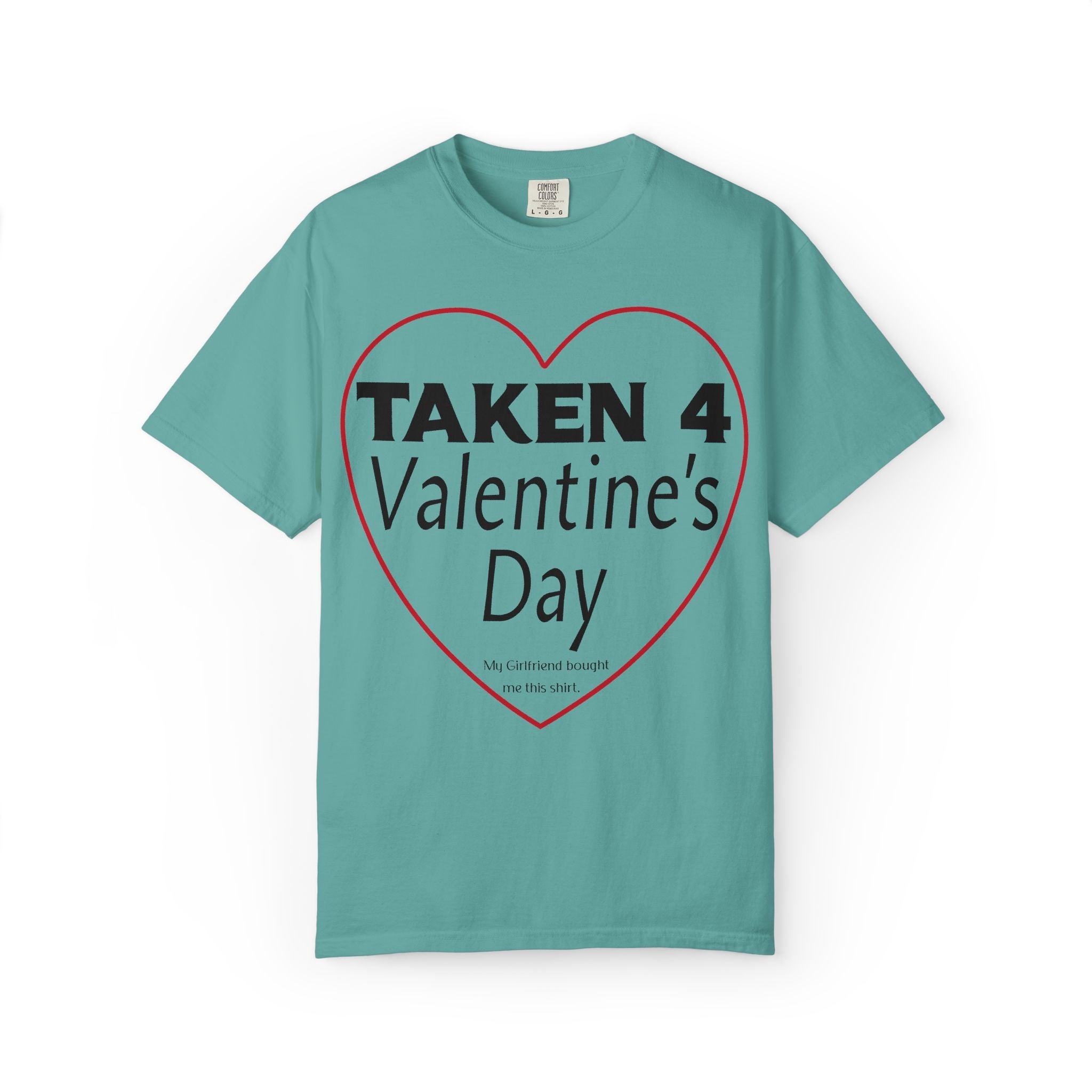 Taken 4 Valentine's Day by Girlfriend T-shirt