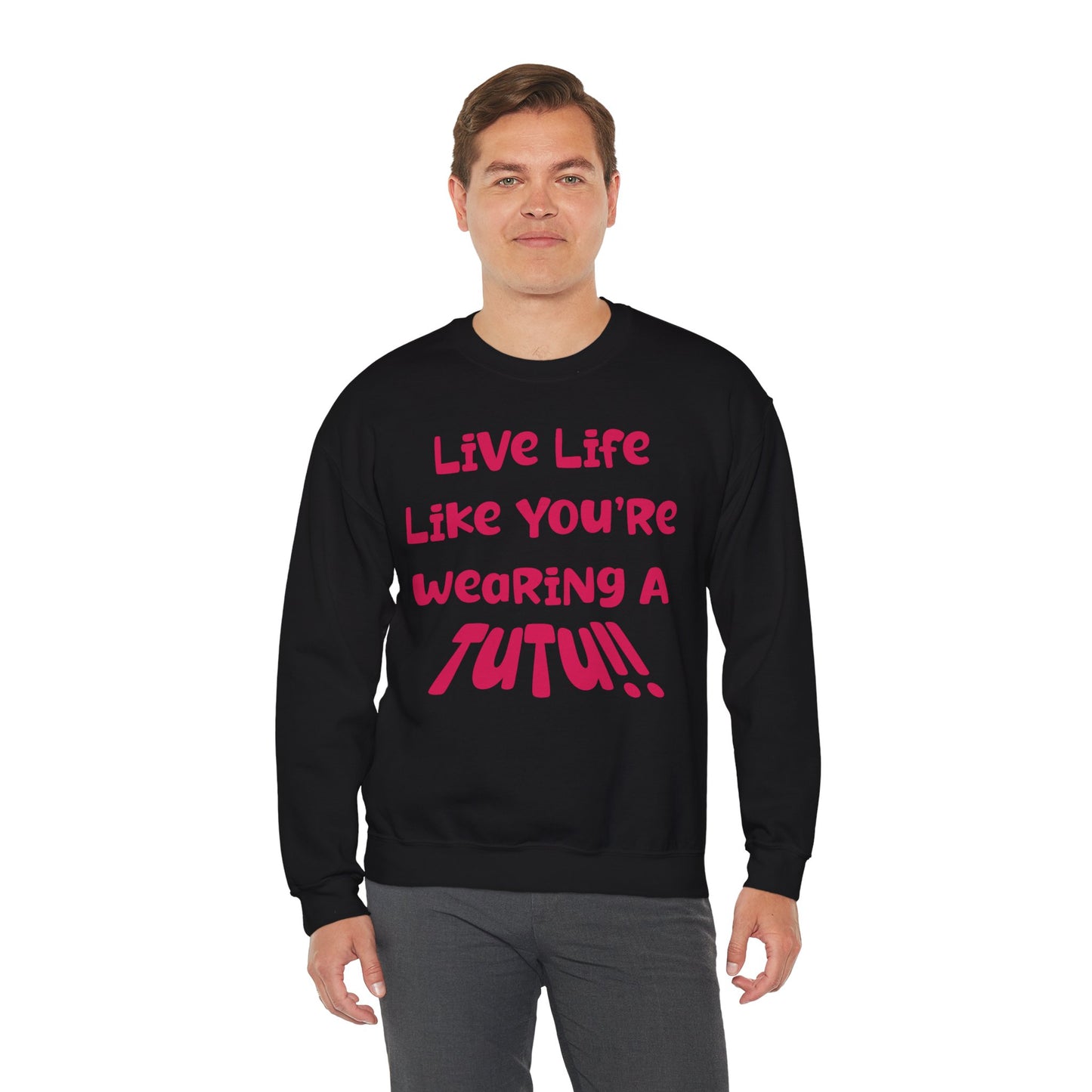 Live Life Like You're Wearing A TuTu Naive Newborhoodtalks Sweatshirt