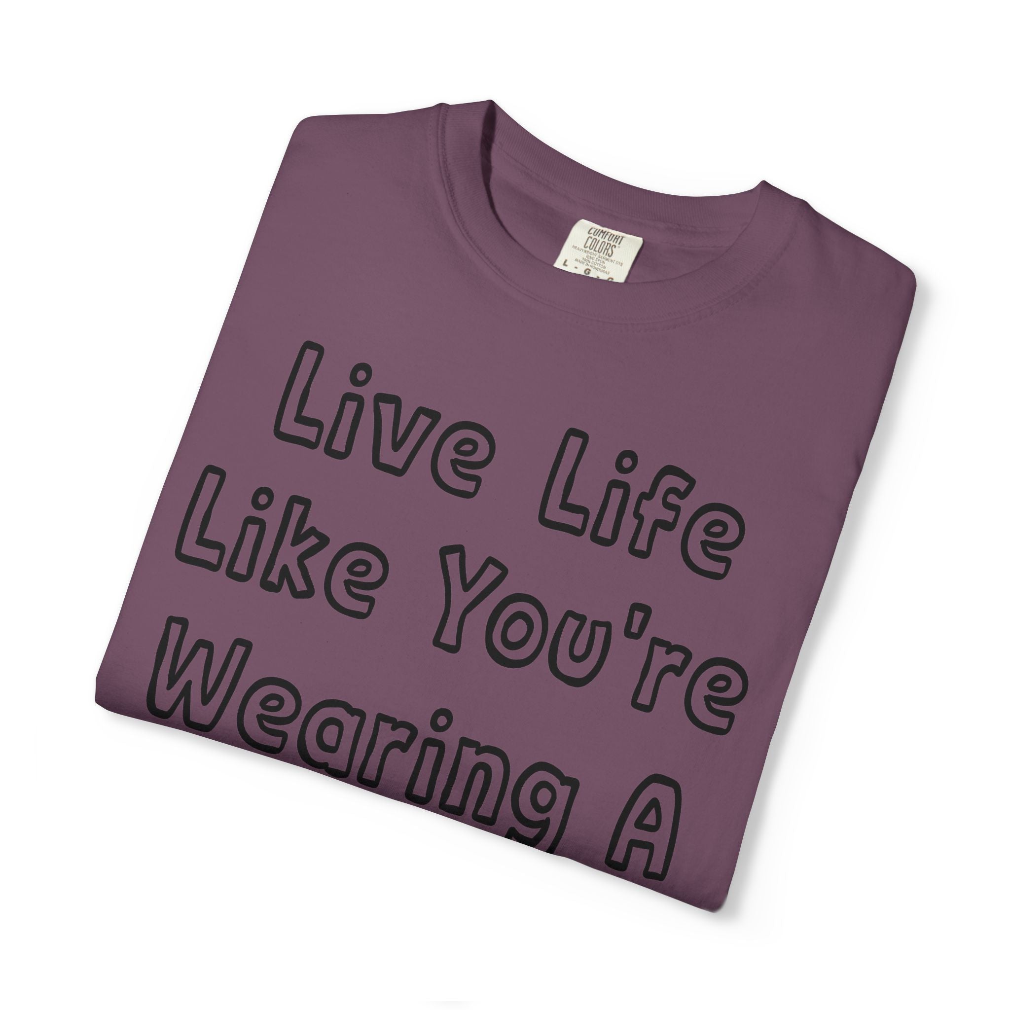 Live Life Like You're Wearing A TUTU Outline Font T-shirt