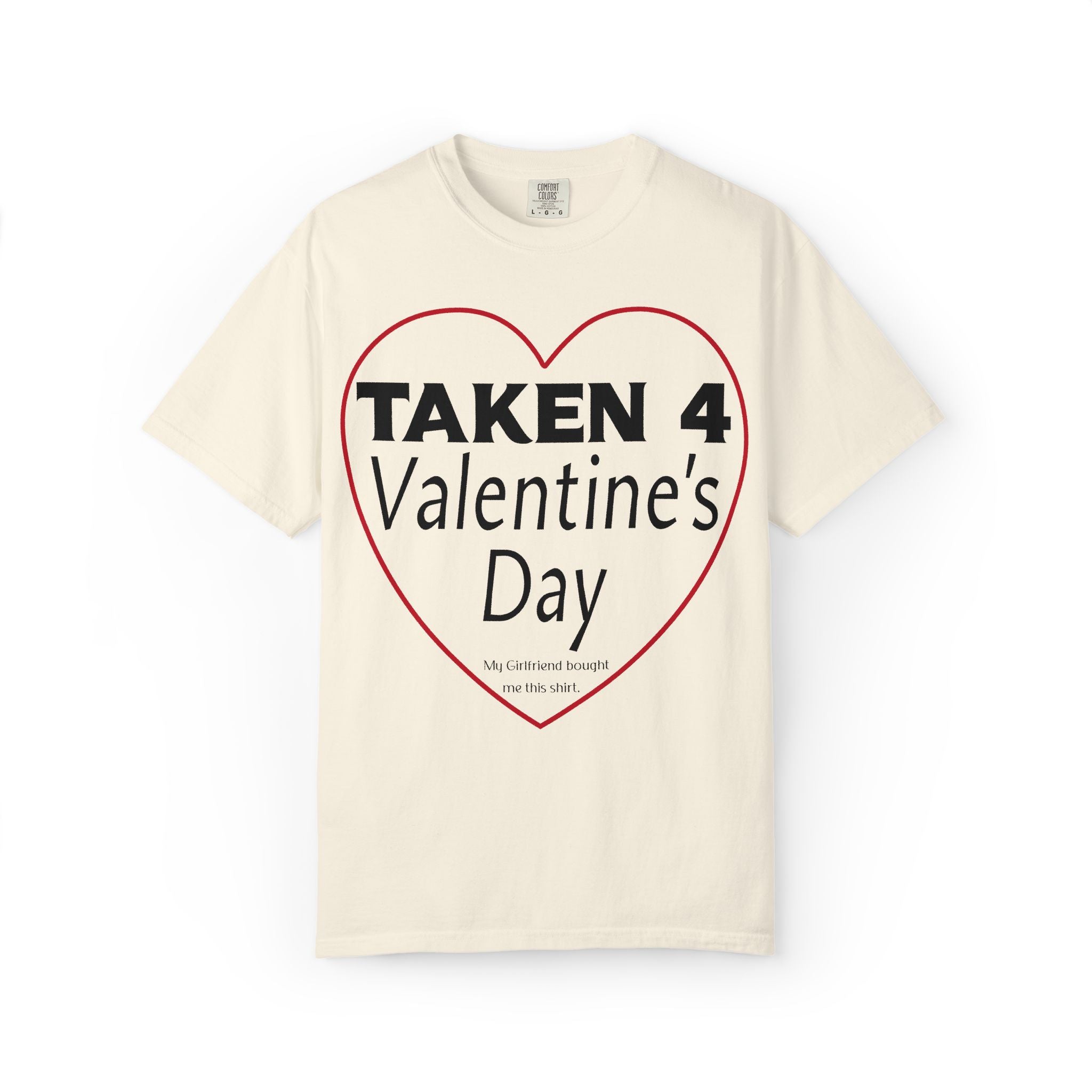 Taken 4 Valentine's Day by Girlfriend T-shirt