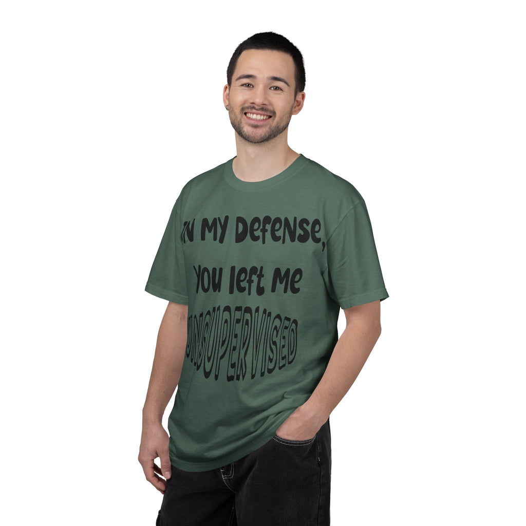 In My Defense I Was Left Unsupervised T-shirt