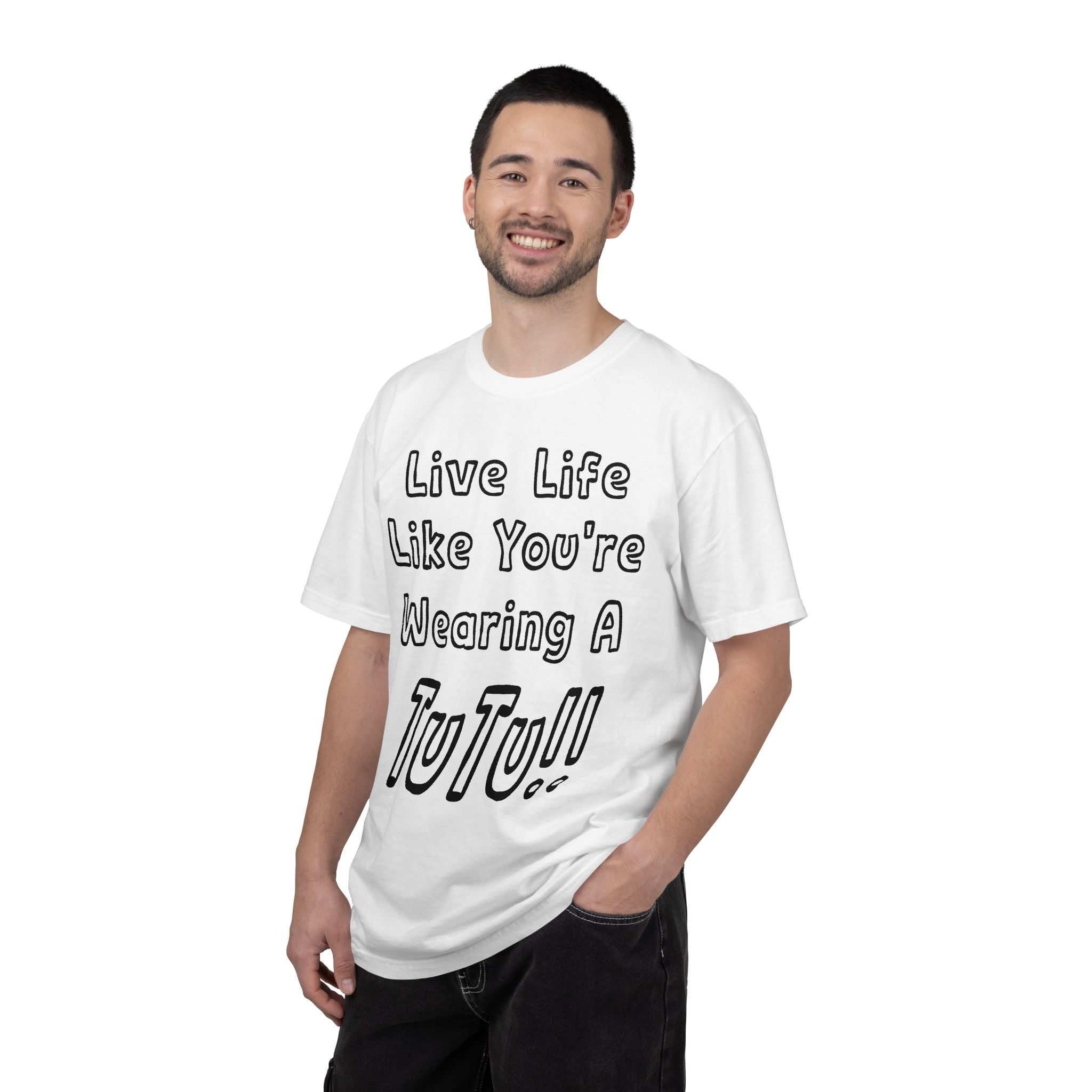 Live Life Like You're Wearing A TUTU Outline Font T-shirt