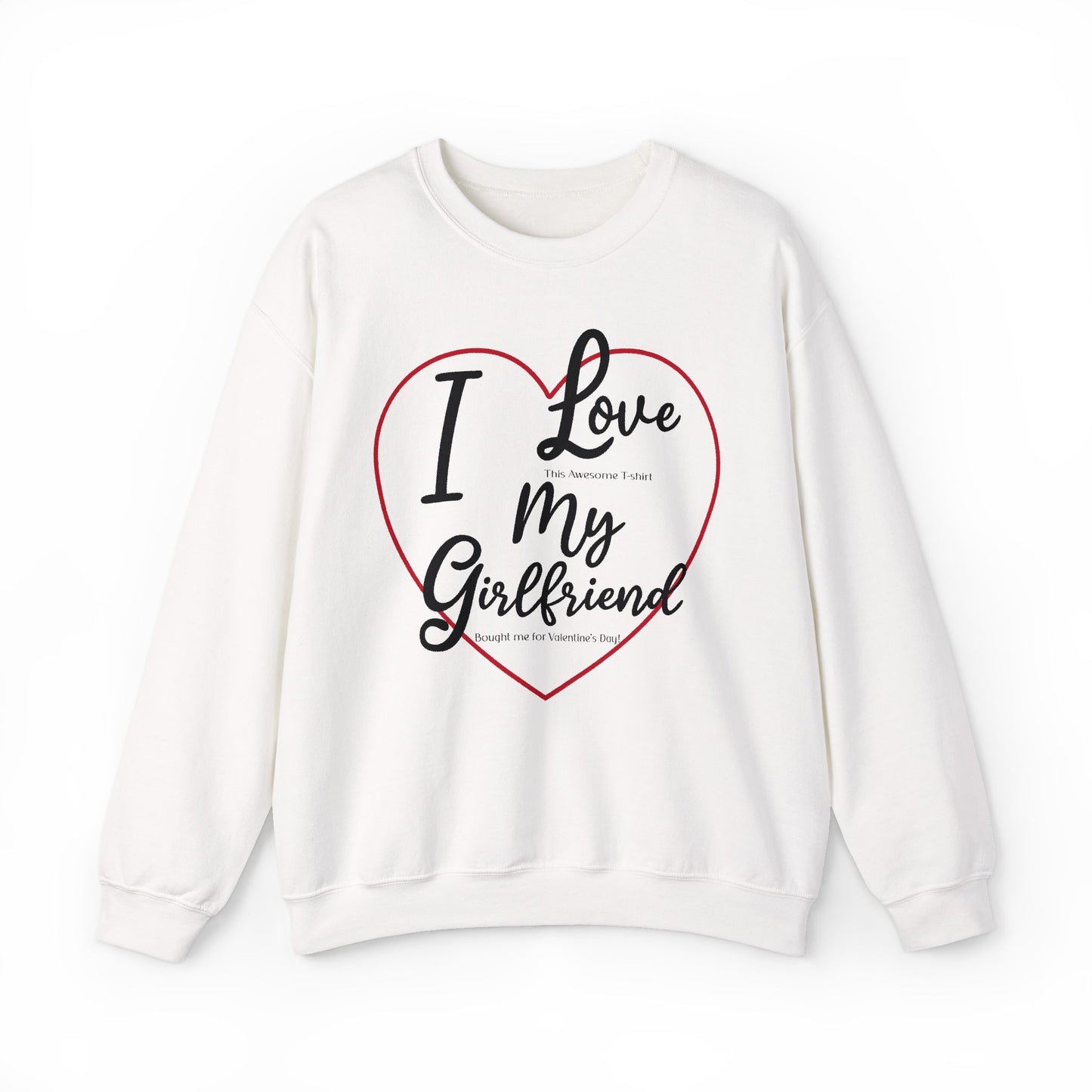 Valentine's Day Girlfriend Bought Me Sweatshirt