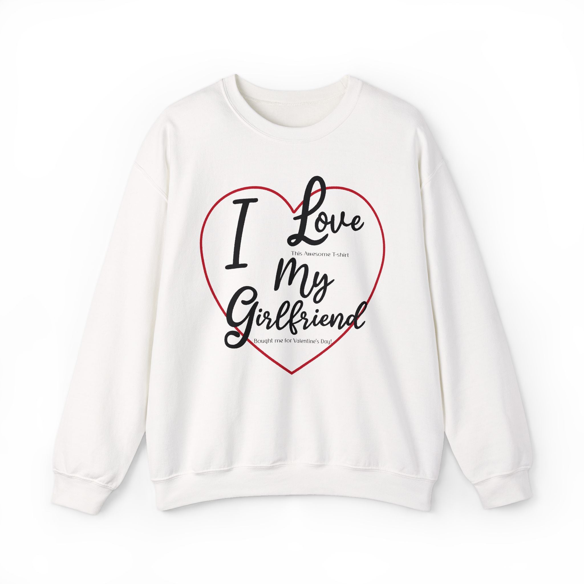 Valentine's Day Girlfriend Bought Me Sweatshirt