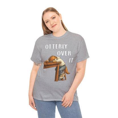 "Otterly Over It" Tee - Otter Series