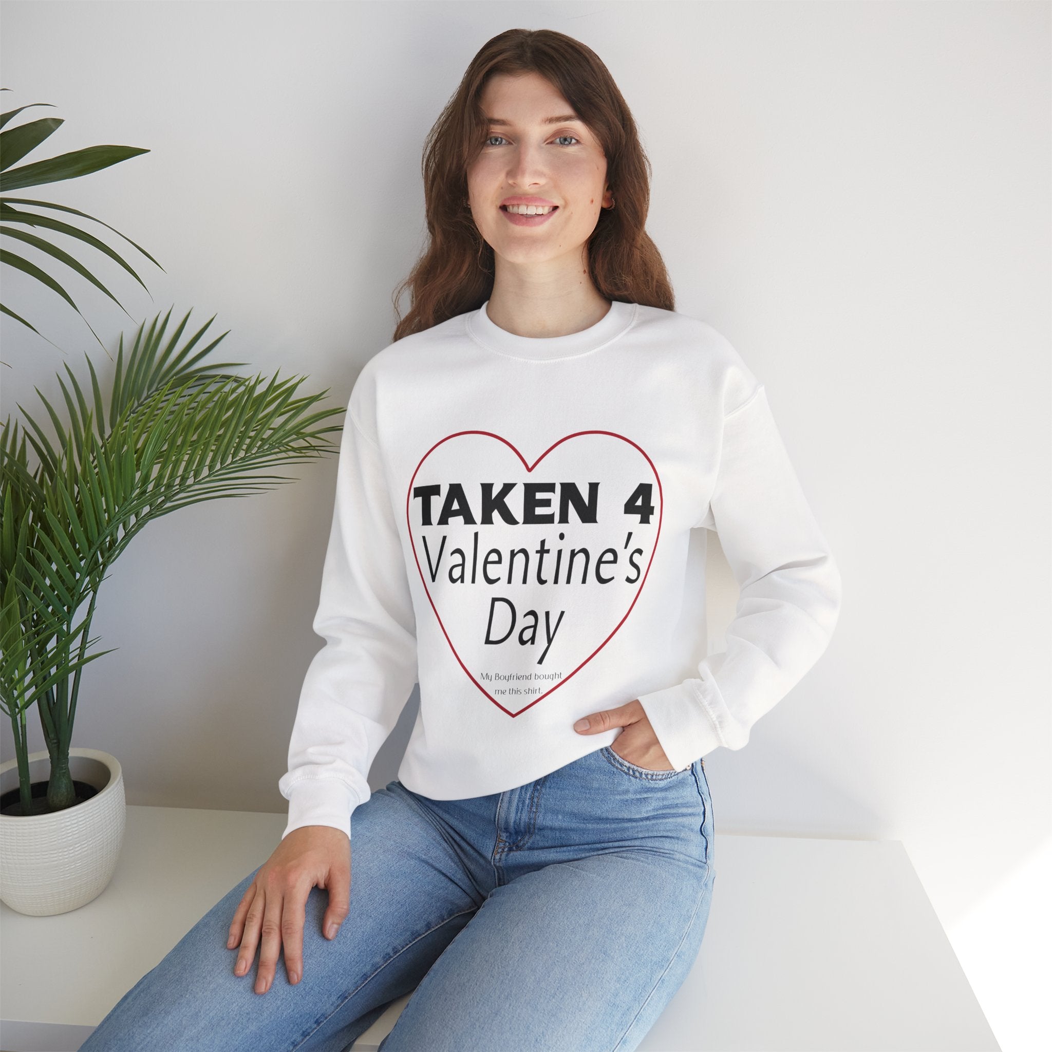 Taken 4 Valentine's Day by Boyfriend Sweatshirt