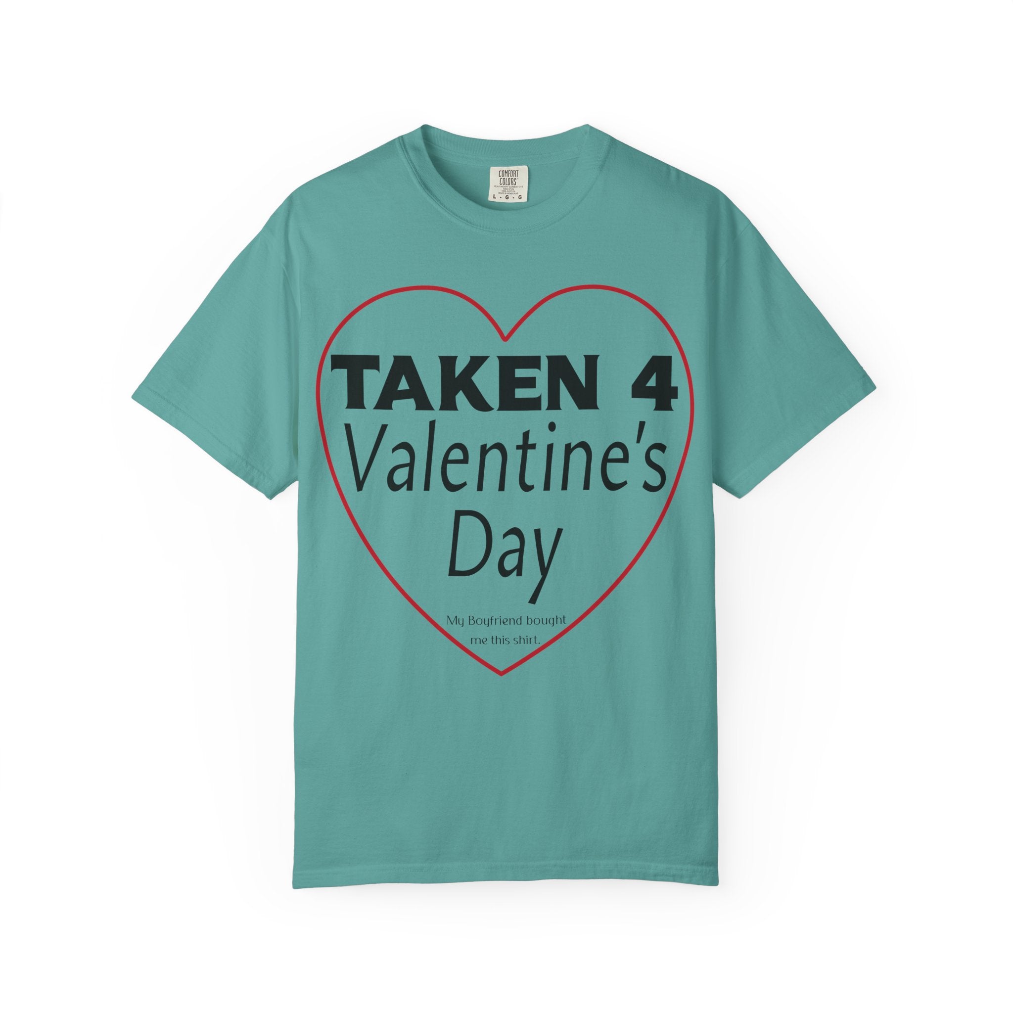 Taken 4 Valentine's Day by Boyfriend T-shirt