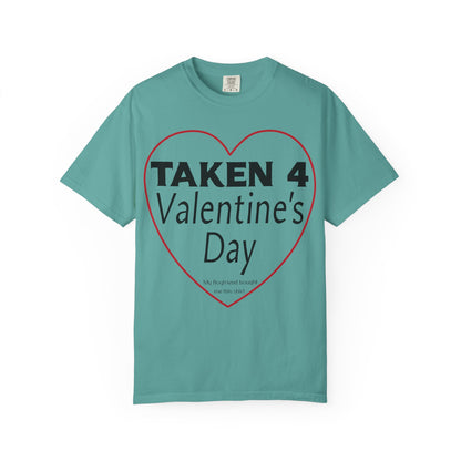 Taken 4 Valentine's Day by Boyfriend T-shirt