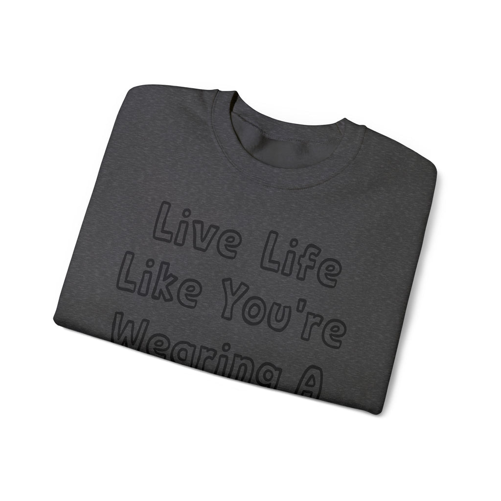 Live Life Like You're Wearing A TUTU Outline Font Sweatshirt