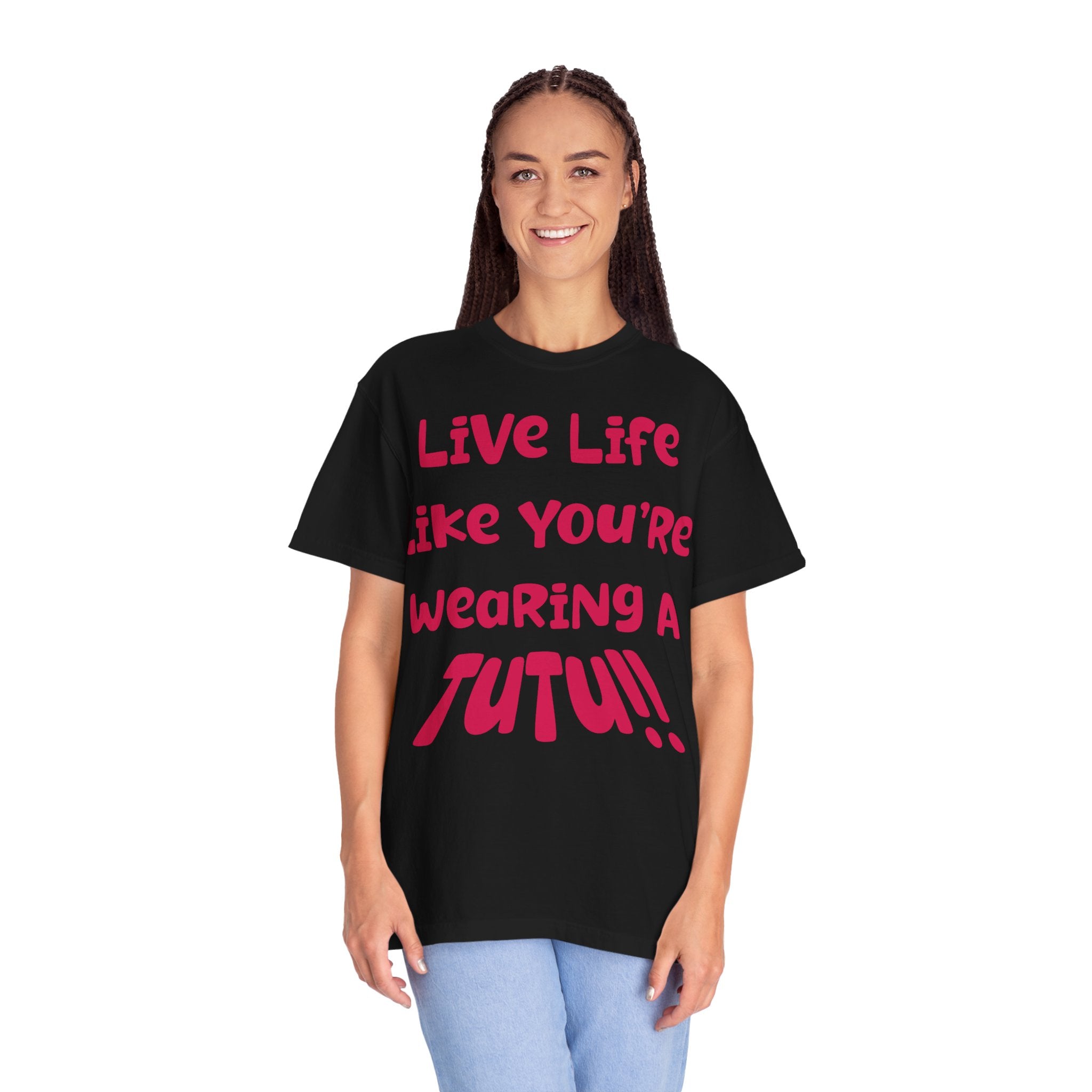 Live Life Like You're Wearing A TuTu Naive Newborhoodtalks T-shirt