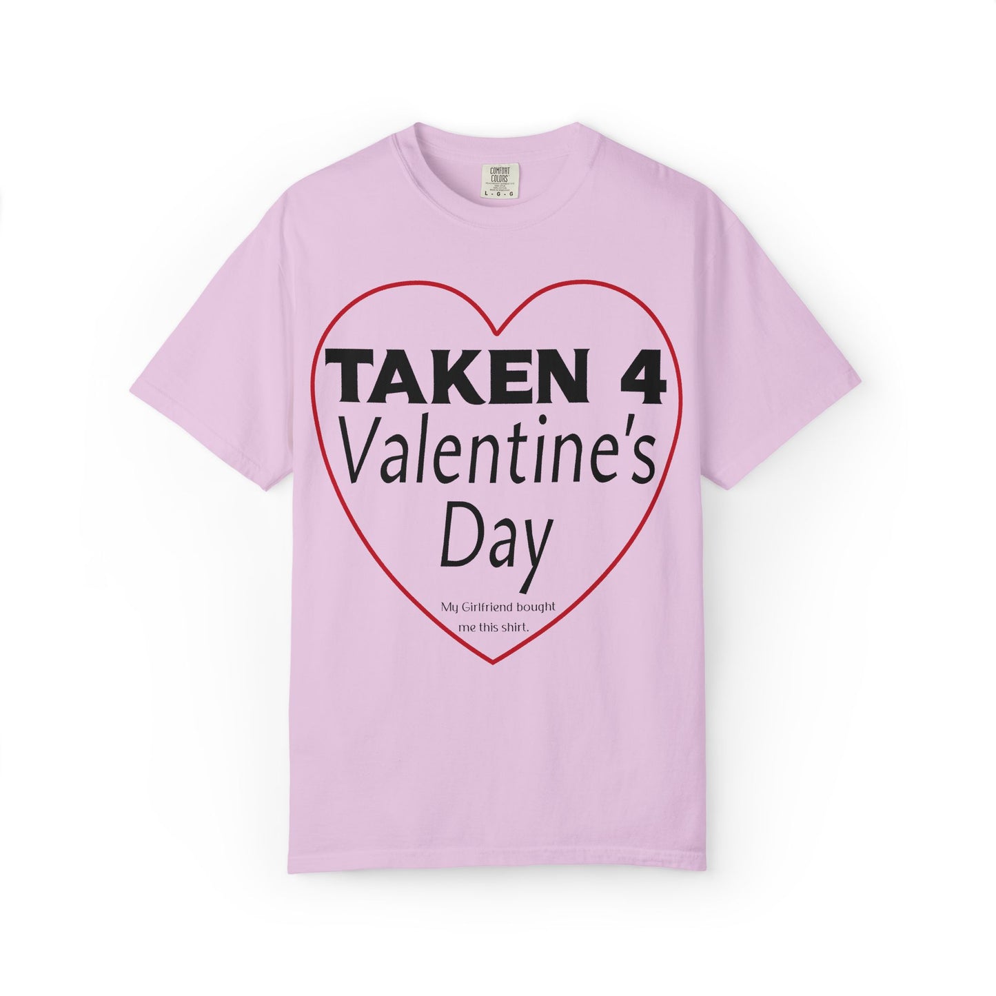 Taken 4 Valentine's Day by Girlfriend T-shirt